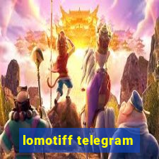 lomotiff telegram